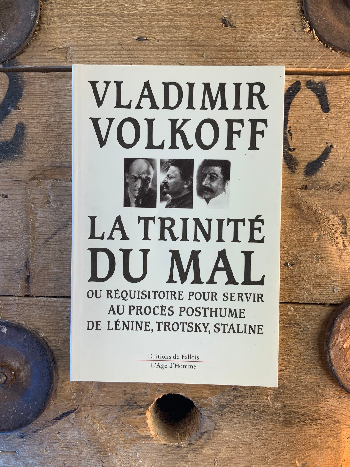 La trinité du mal, ou réquistoire pour servir au procès posthume de Lénine, Trotsky, Staline - Vladimir Volkoff