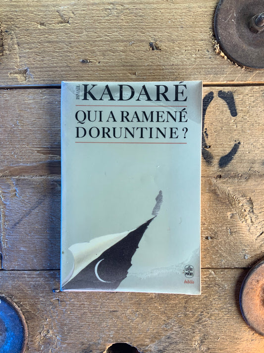 Qui a ramené Doruntine - Ismaïl Kadaré