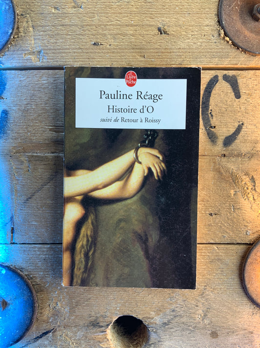 Histoire d’O, suivi de Retour à Roissy - Pauline Réage