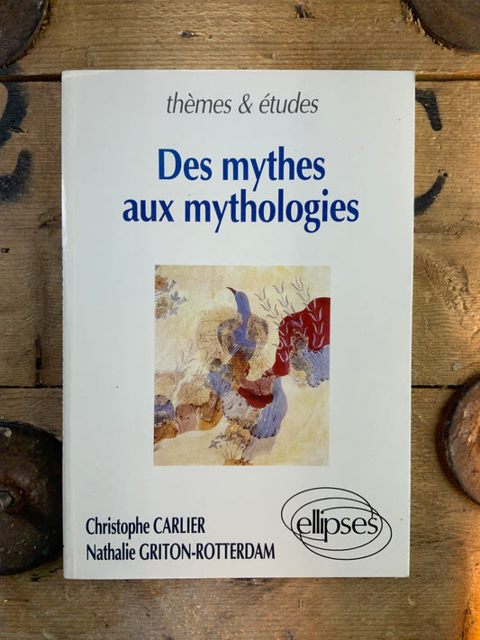 Des mythes aux mythologies - Christophe Carlier et Nathalie Griton-Rotterdam