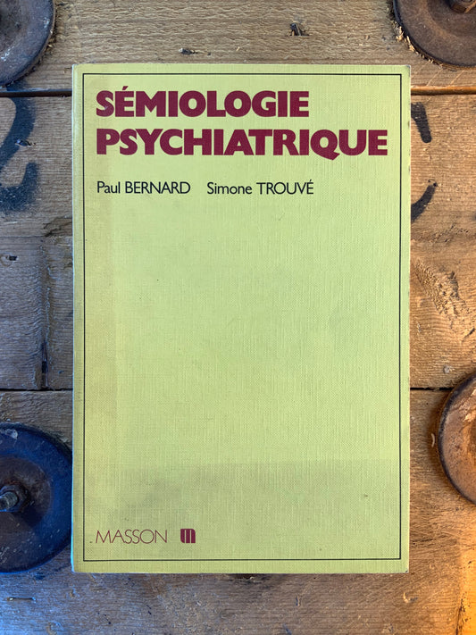 Sémiolohie psychiatrique - Paul Bernard et Simone Trouv