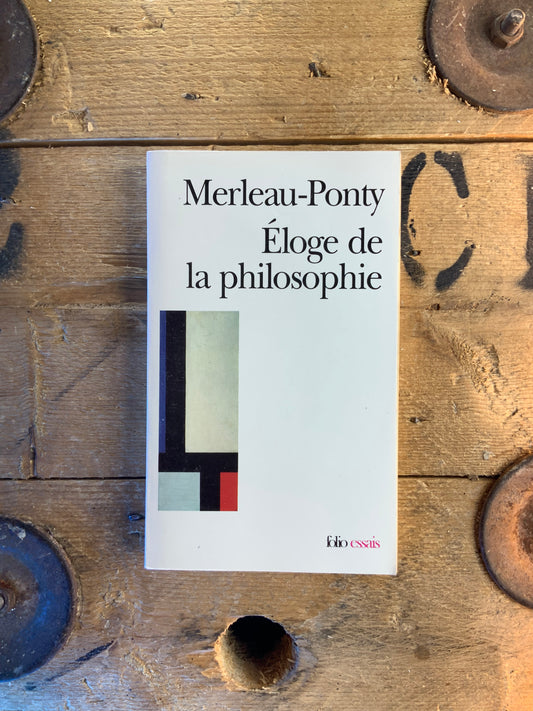 Éloge de la philosophie - Maurice Merleau-Ponty