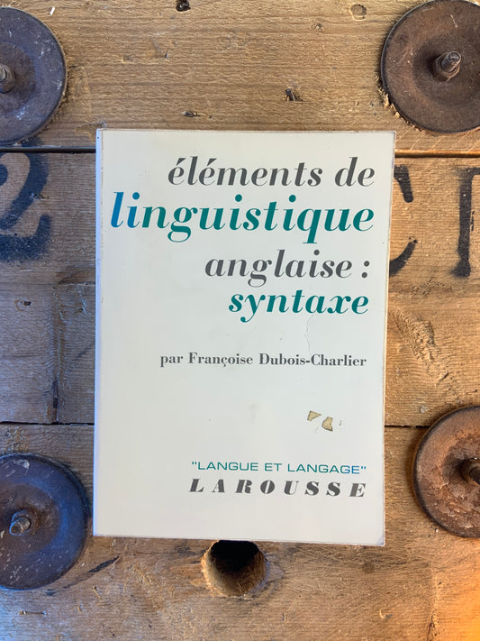 Éléments de linguistique anglaise : syntaxe - Françoise Dubois-Charlier