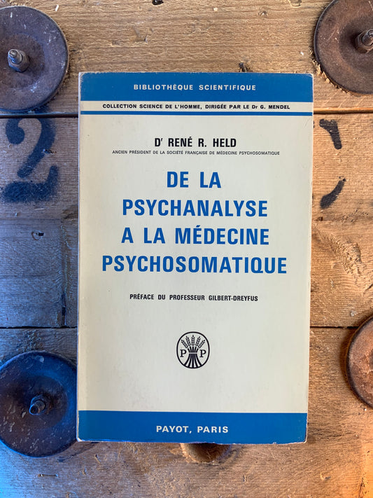 De la psychanalyse à la médecine psychosomatique - René R. Held