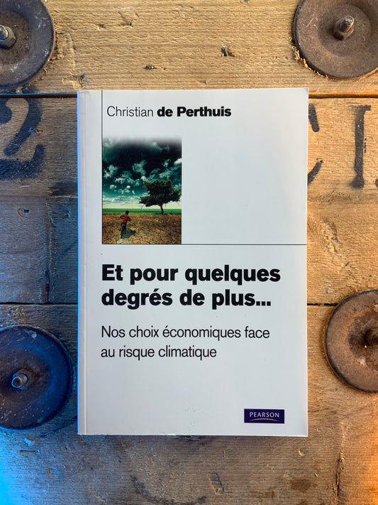 Et pour quelques degrés de plus … nos choix économiques face au risque climatique - Christians de Perthius
