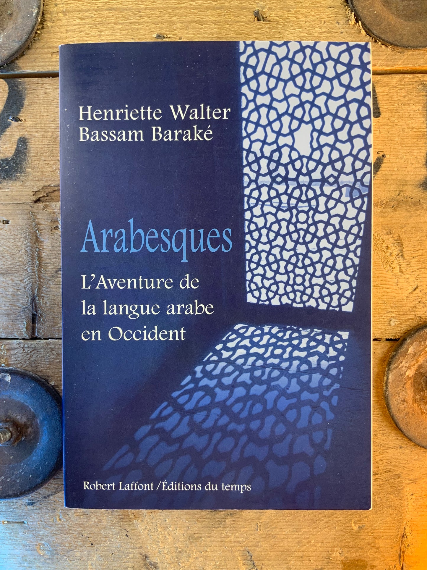 Arabesques : l’Aventure de la langue arabe en Occident - Henriette Walter et Bassam Baraké