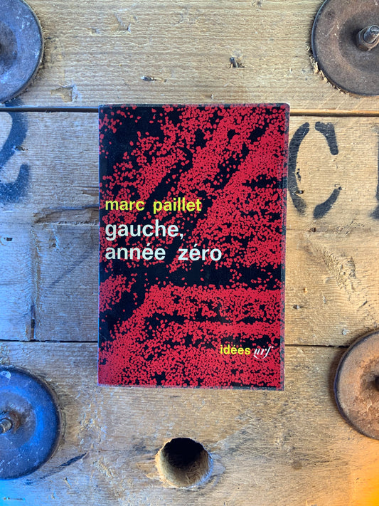 Gauche, année zéro - Marc Paillet