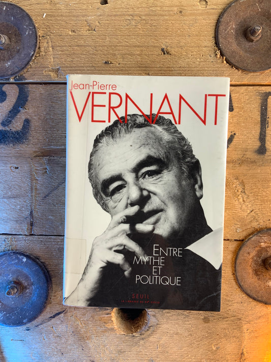 Entre mythe et politique - Jean-Pierre Vernant