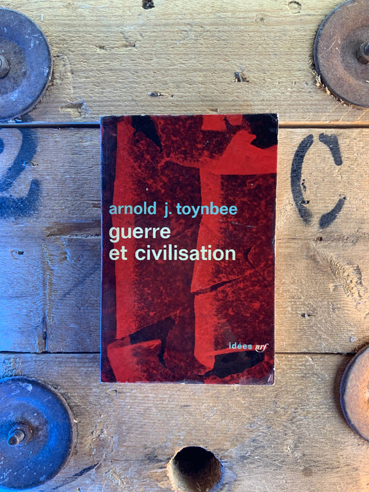 Guerre et civilisation - Arnold J. Tonybee