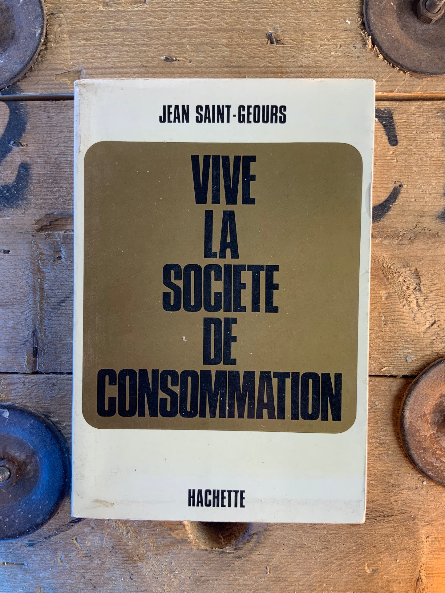 Vive la société de consommation - Jean-Saint Geours