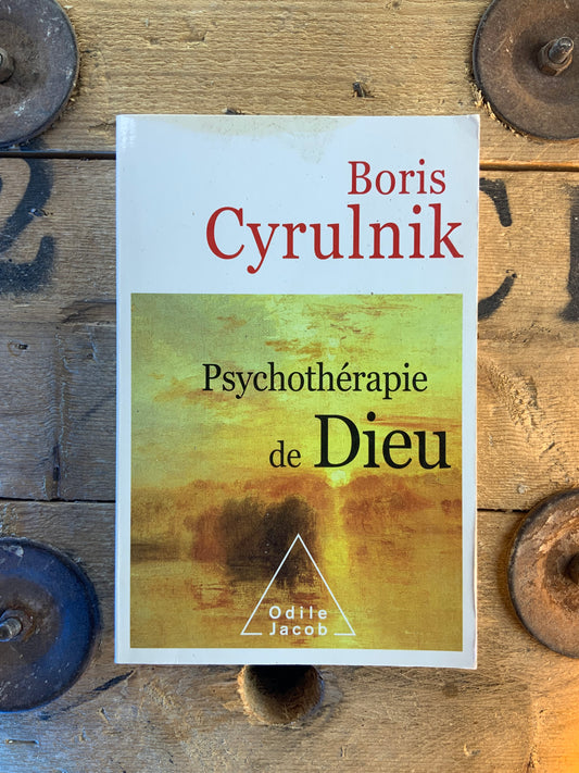 Psychothérapie de Dieu - Boris Cyrulnik