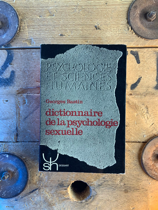 Dictionnaire de la psychologie sexuelle - Georges Bastin