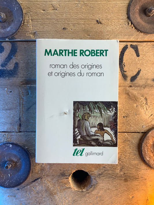 Roman des origines et origines du roman - Marthe Robert