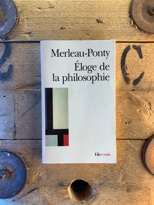 Éloge de la philosophie - Maurice Merleau-Ponty