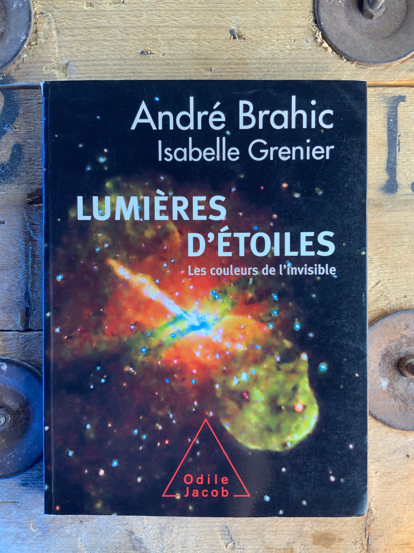 Lumières d’étoiles : les couleurs de l’invisible - André Brahic et Isabelle Grenier