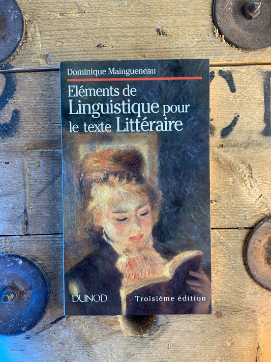 Éléments de linguistique pour le texte littéraire - Dominique Maingueneau