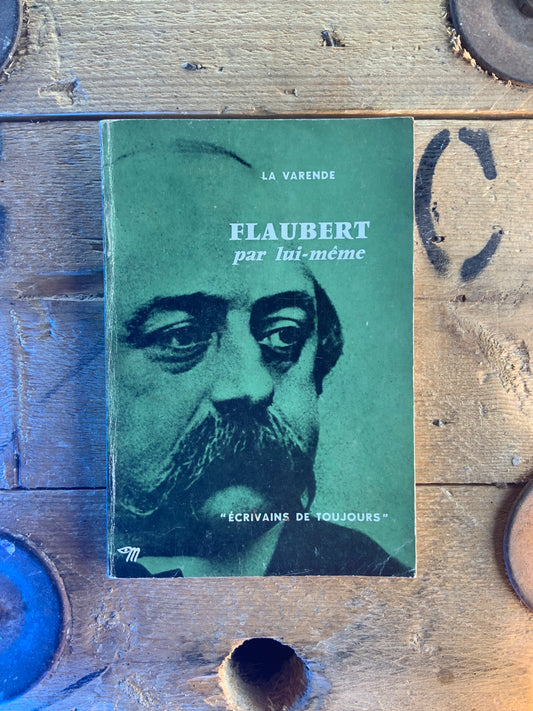 Flaubert par lui-même - La Varende