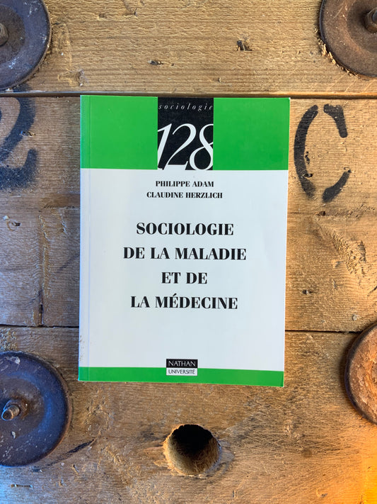 Sociologie de la méthode et de la médecine - Philippe Adam et Claudine Herzlich