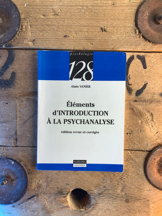 Éléments d’introduction à la psychanalyse - Alain Vanier