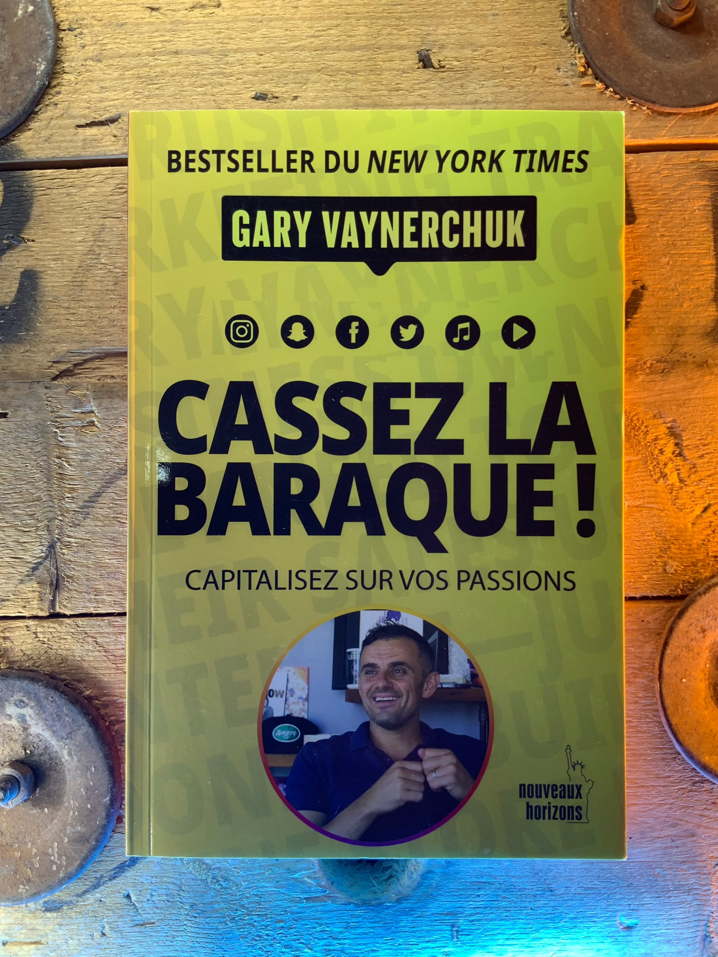 Cassez la baraque ! Capitalisez vos passions , Gary Vaynerchuk