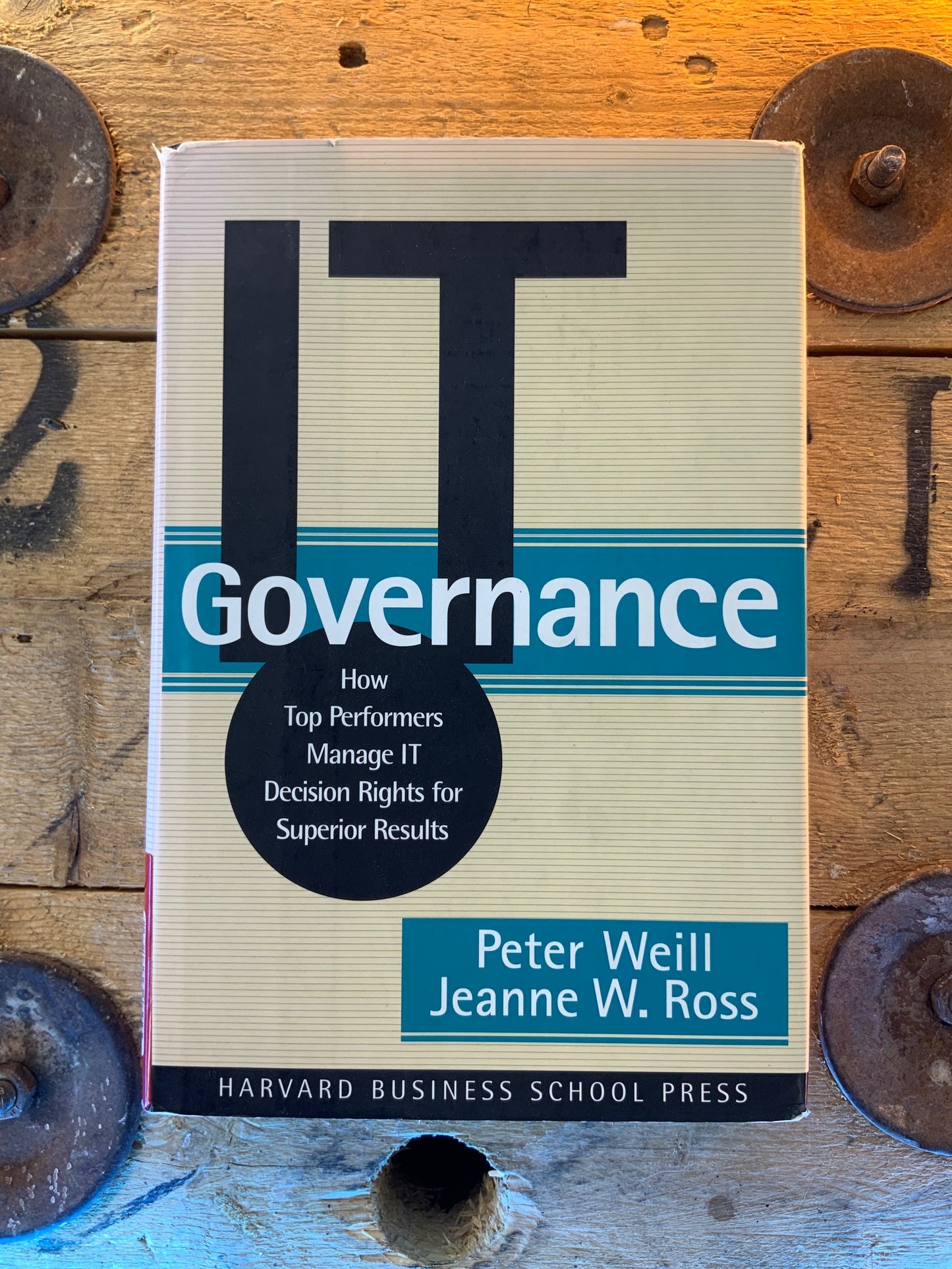 IT governance , Peter Weill and Jeane W. Rosse