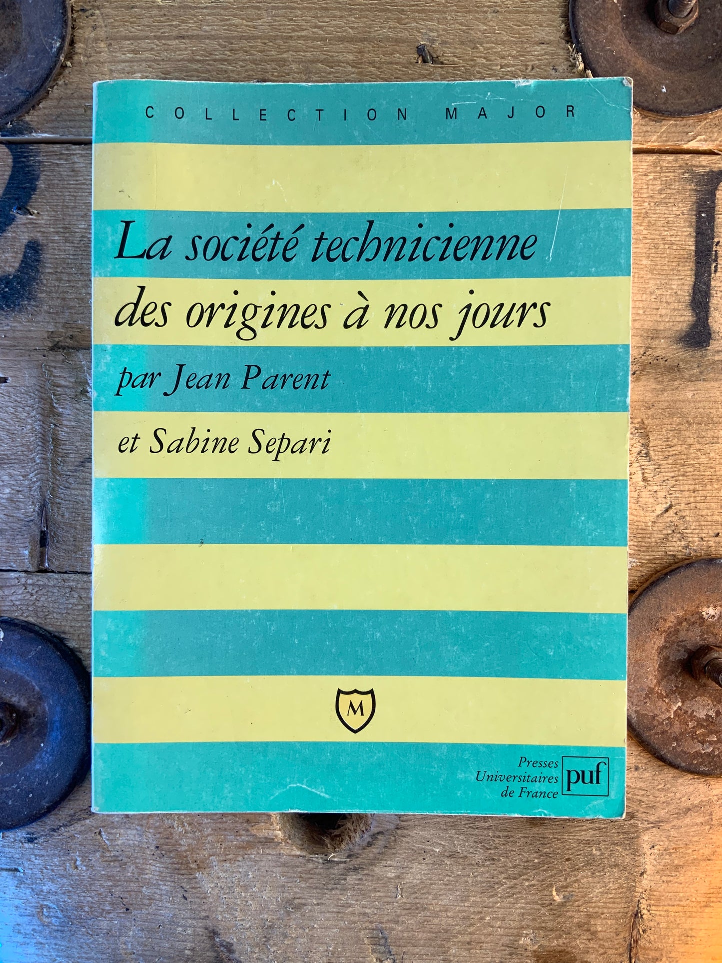 La société technicienne des origines à nos jours - Jean Parent et Sabine Separi