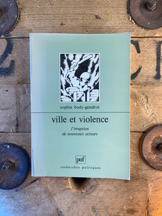 Ville et violence : l’irruption de nouveaux acteurs - Sophie Body-Gendrot
