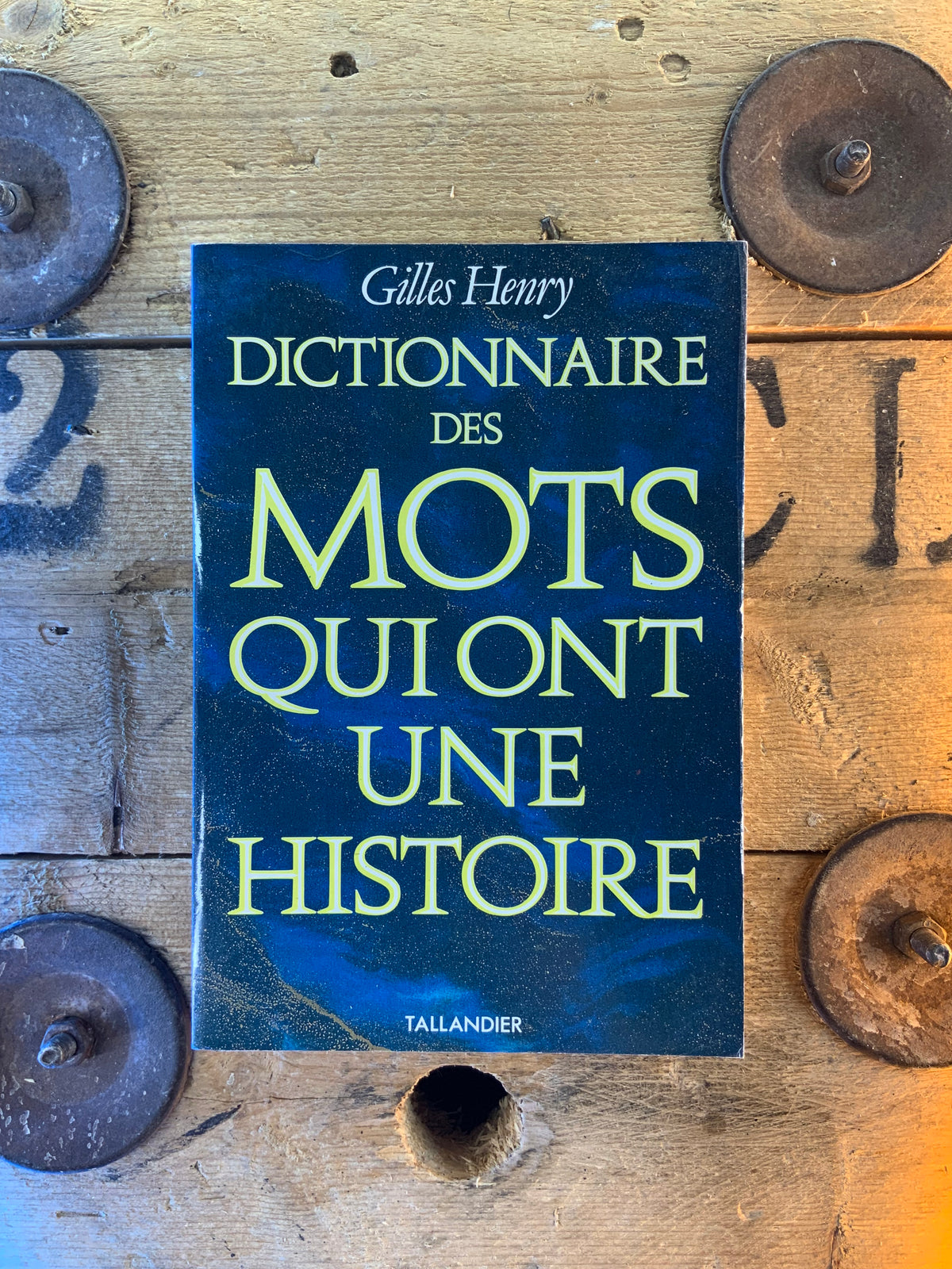 Dictionnaire des mots qui ont une histoire - Gilles Henry