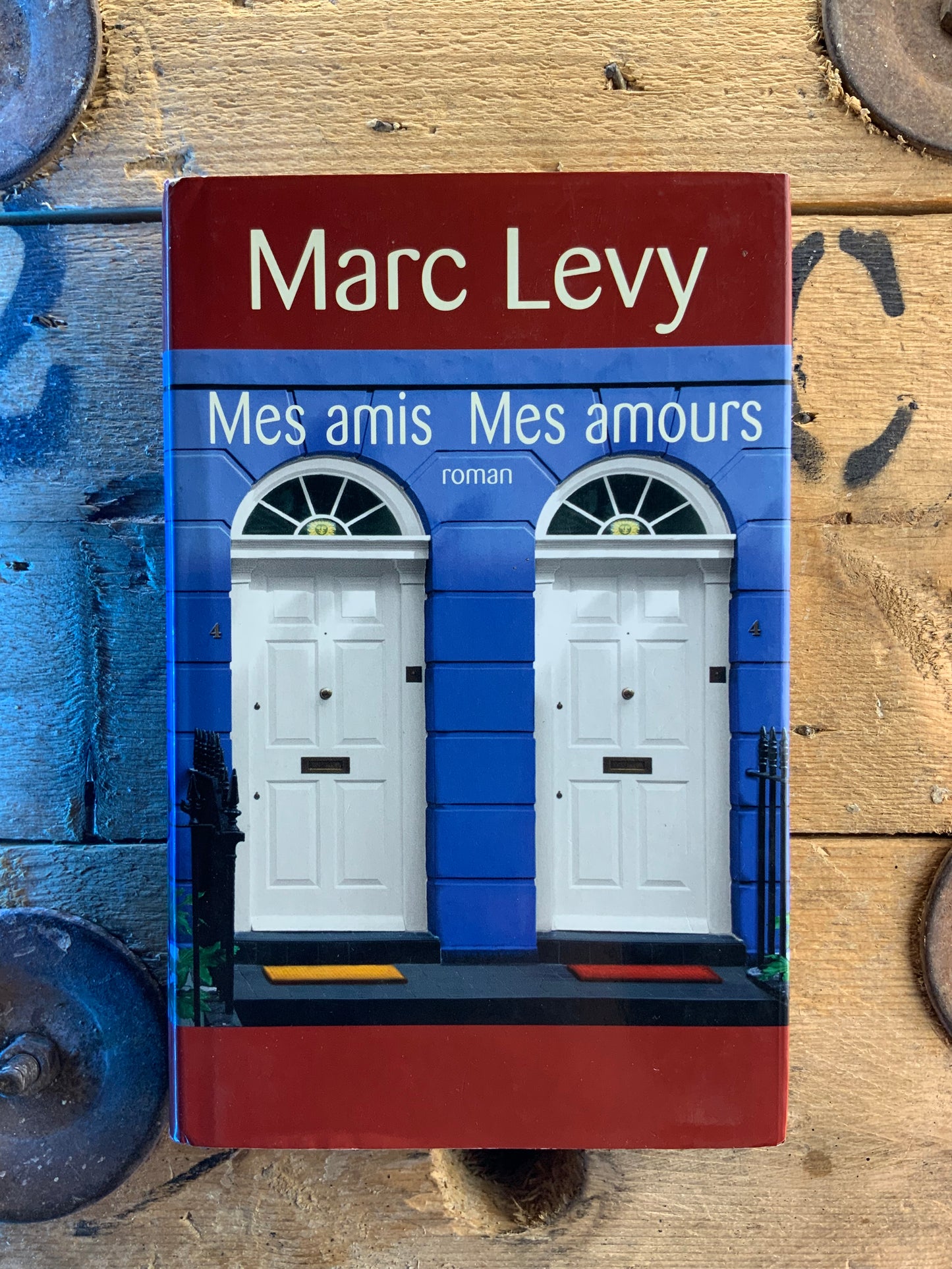 Mes amis Mes amours - Marc Levy