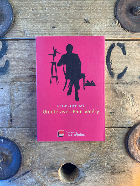 Un été avec Paul Valéry - Régis Debray