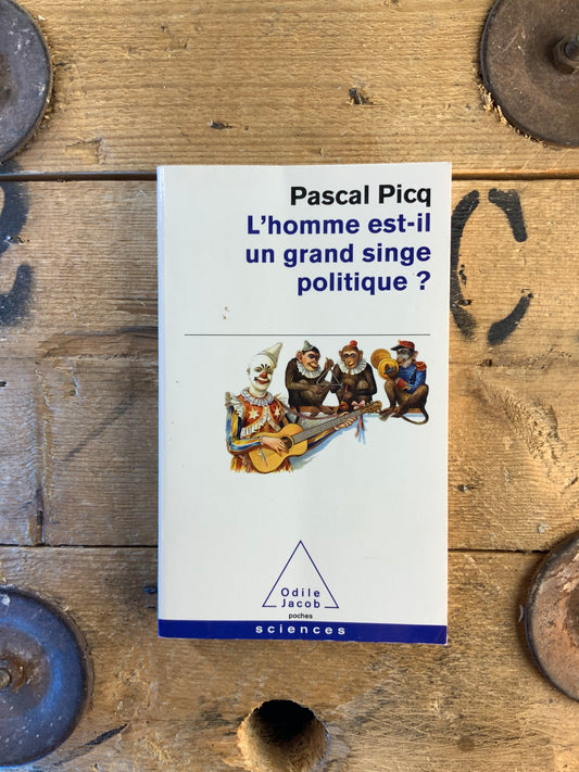 L’homme est-il un grand singe politique ? - Pascal Picq