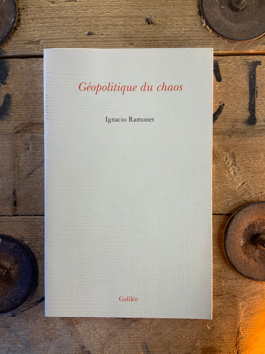 Géopolitique du chaos - Ignacio Ramonet