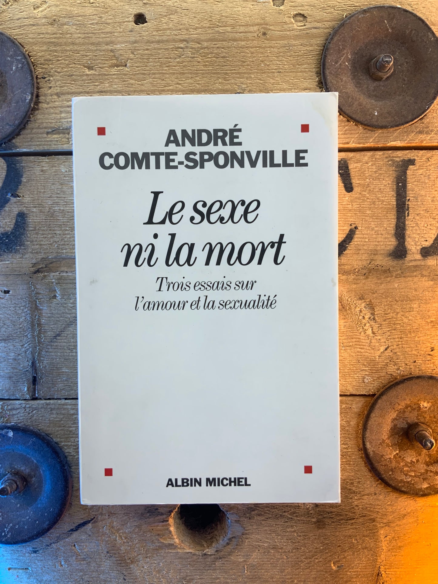 Le sexe ni la mort : trois essais sur l’amour et la sexualité - André Comte-Sponville
