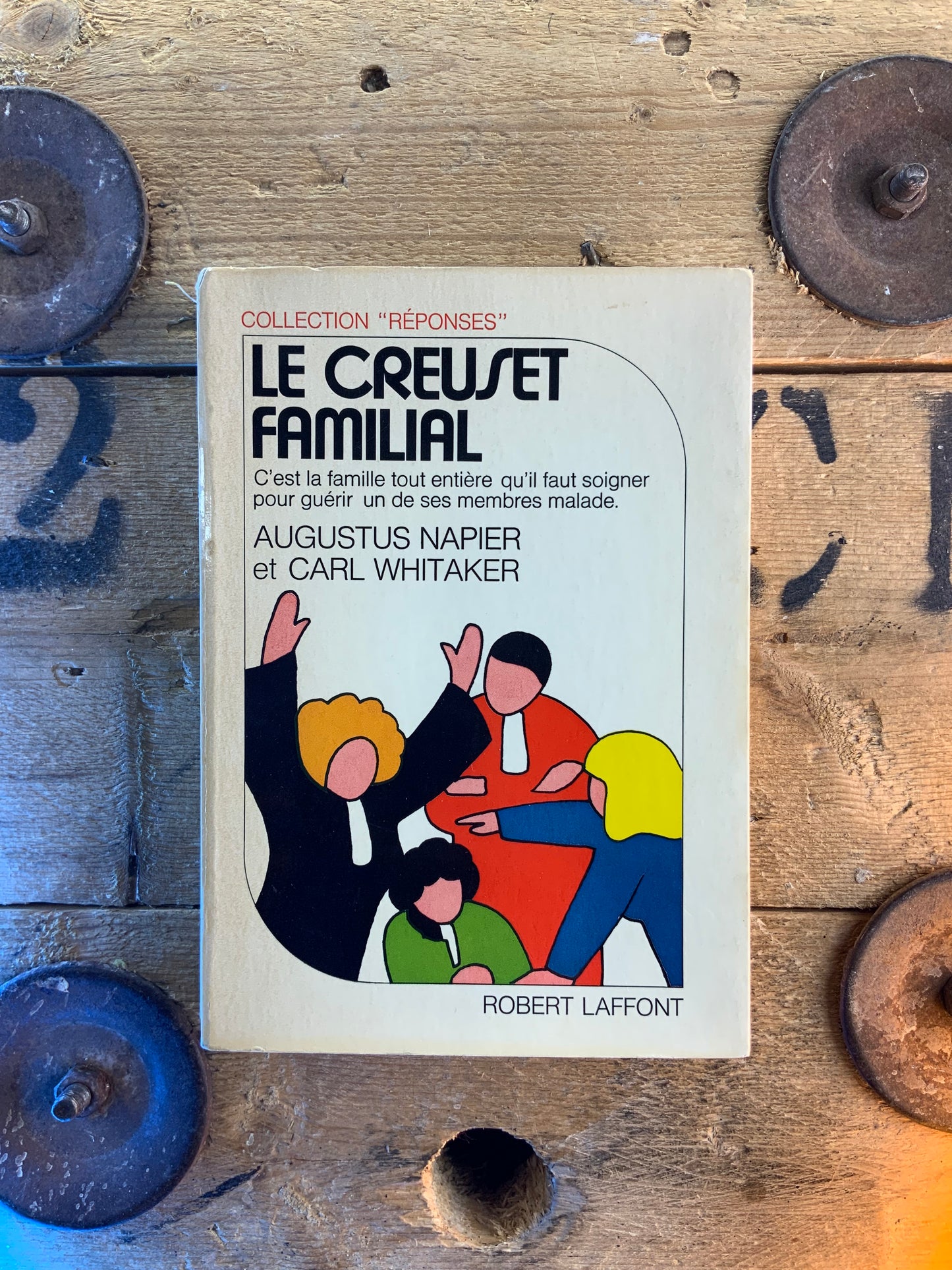 Le creuset familial : c’est la famille tout entière qu’il faut soigner pour guérir un de ses membres - Augustus Napier et Carl Whitaker