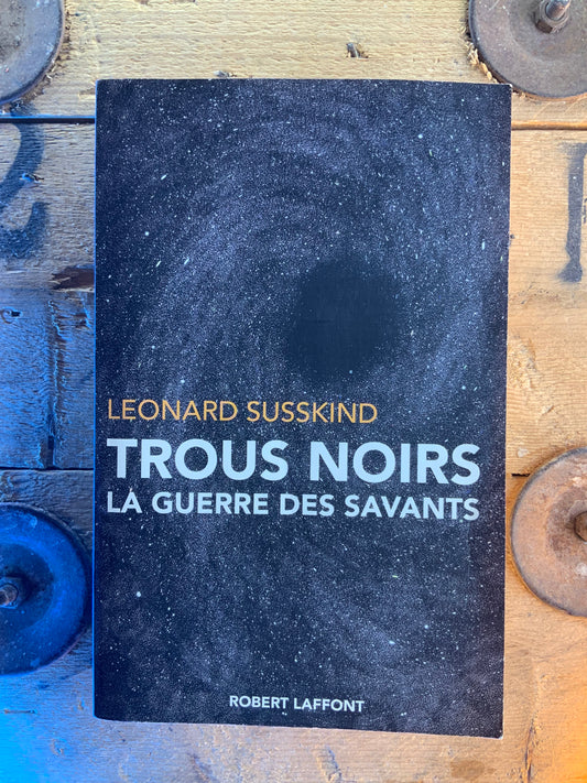 Trous noirs : la guerre des savants - Leonard Susskind
