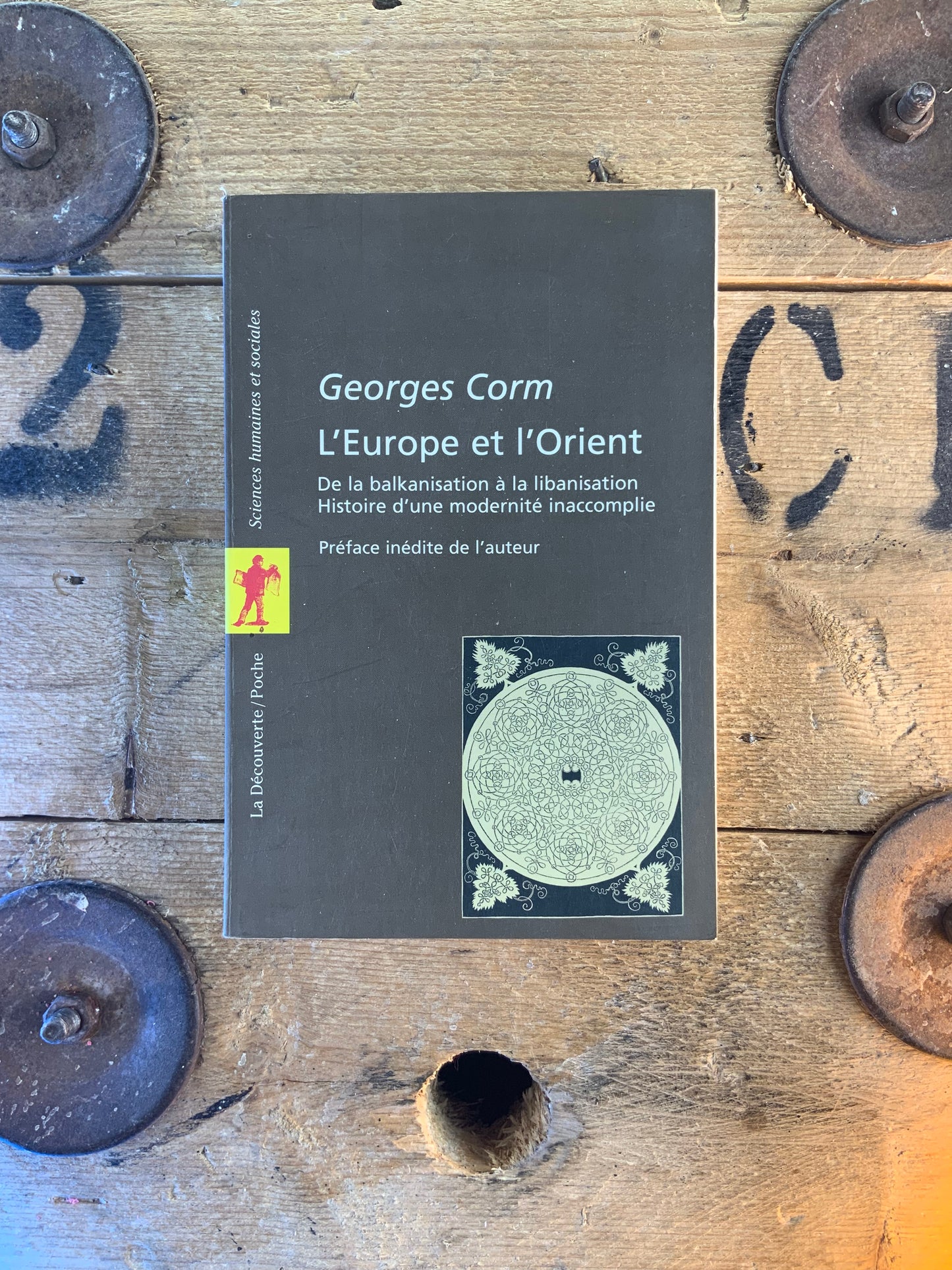 L’Europe et l’Orient : de la balkanisation à la libanisation. Histoire d’une modernité insccomplie - Georges Corm