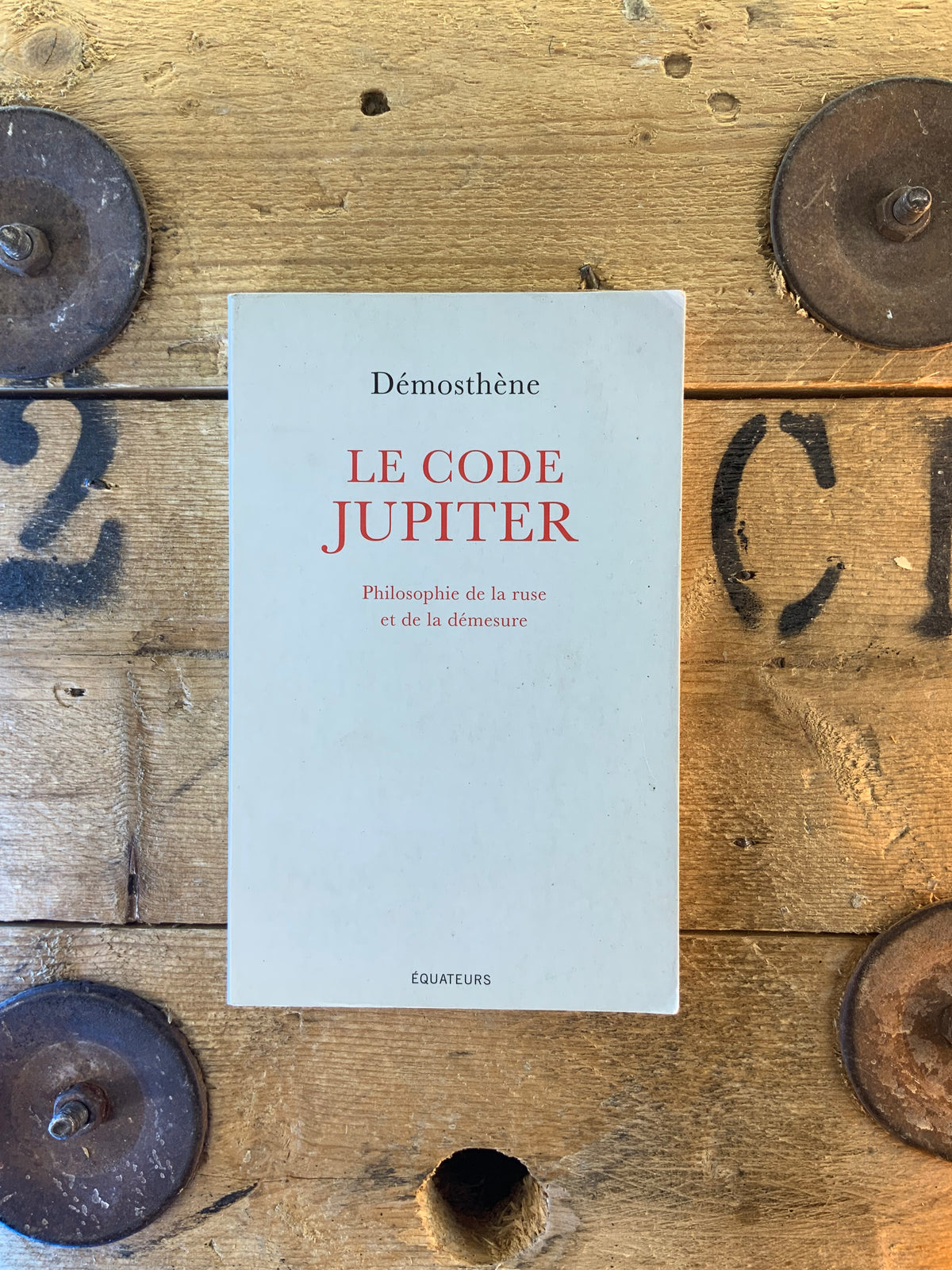 Le code Jupiter : philosophie de la ruse et de la démesure - Démosthène