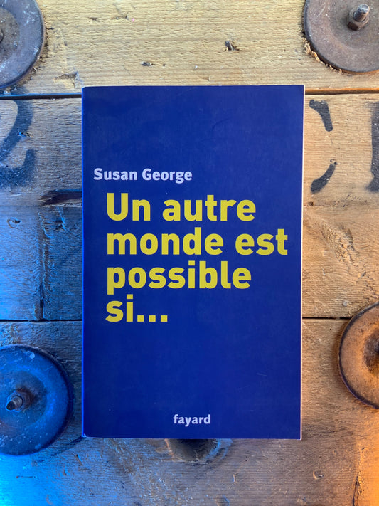 Un autre monde est possible si … - Susan George