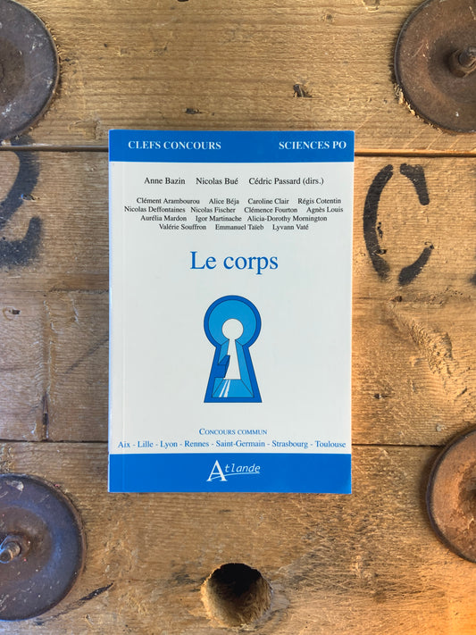 Le corps - Anne Bazin, Nicolas Bué, Cédric Passard