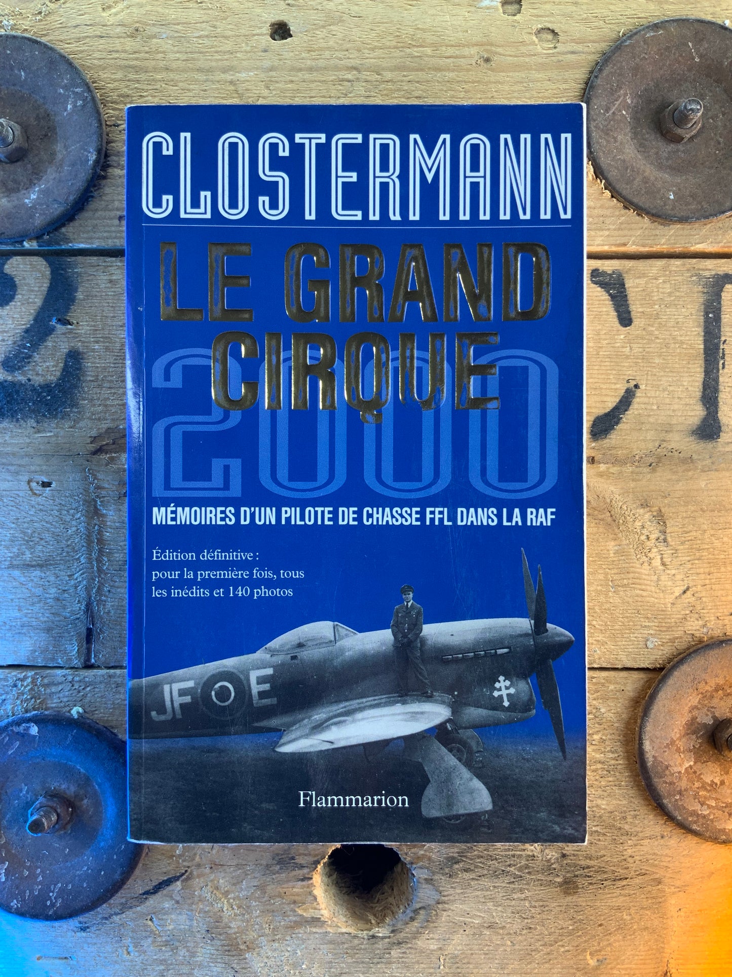 Le grand cirque 2000 : mémoires d’un pilote de chasse FFL dans la RAF - Clostermann