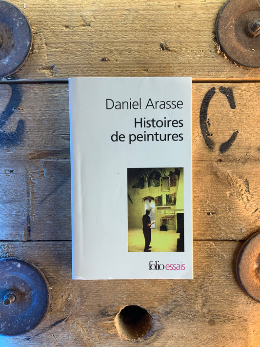 Histoires de peintures - Daniel Arasse