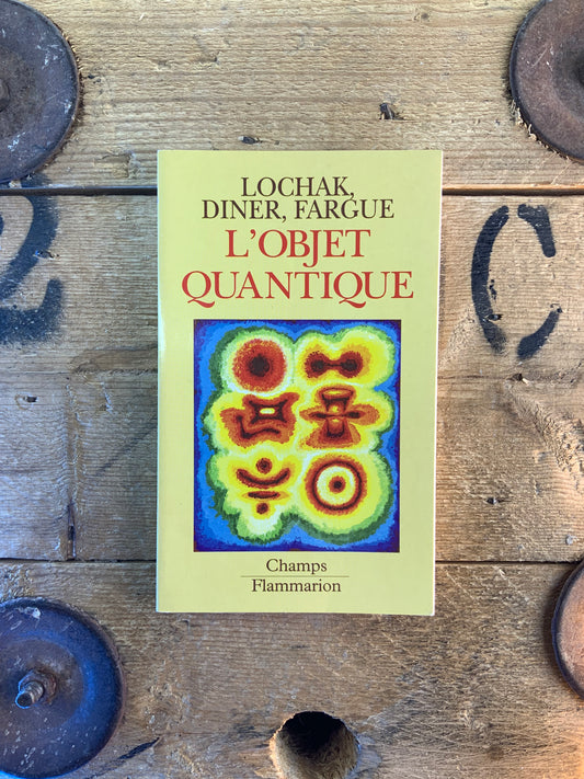 L’objet quantique - Georges Lochak, Simon Diner et Daniel Fargue