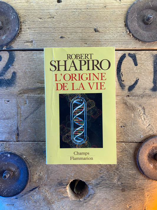 L’origine de la vie - Robert Shapiro
