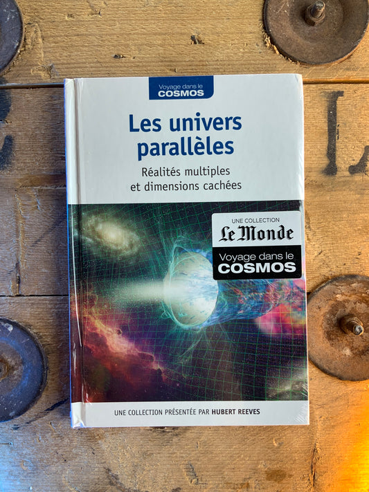 Les univers parallèles : réalités multiples et dimensions cachées [ COLLECTION VOYAGE DANS LE COSMOS ]