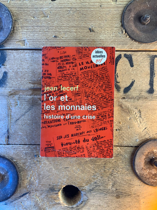 L’or et les monnaies : histoire d’une crise - Jean Lecerf