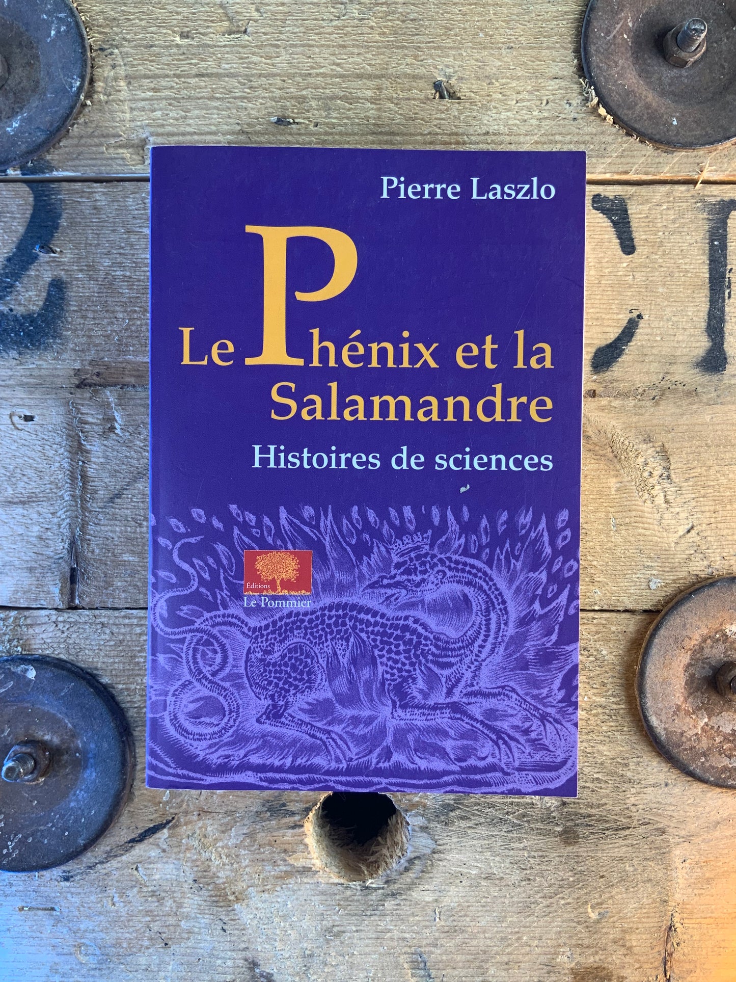 Le Phénix et la Salamandre : histoires de sciences - Pierre Laszlo