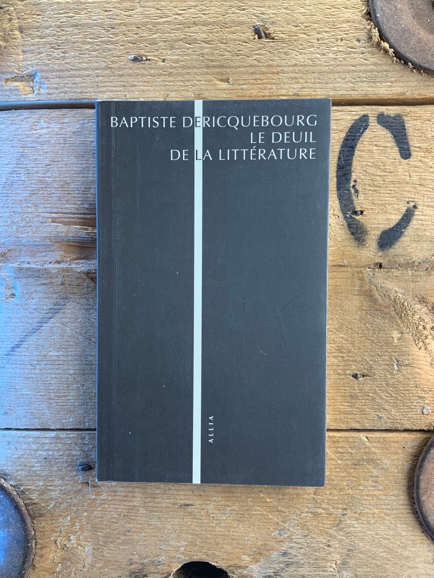 Le deuil de la littérature - Baptiste Dericquebourg
