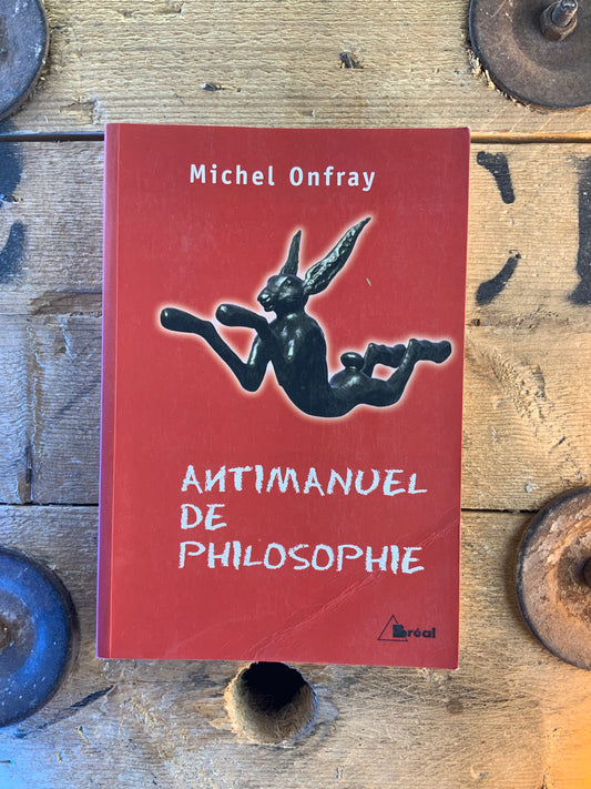 Antimanuel de philosophie - Michel Onfray