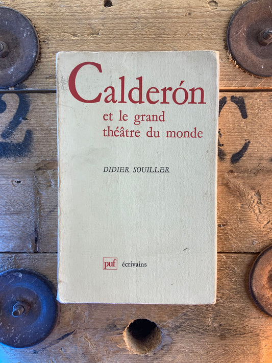 Calderón et le grand théâtre du monde - Didier Souiller