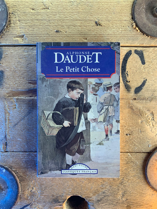 Le petit chose - Alphonse Daudet
